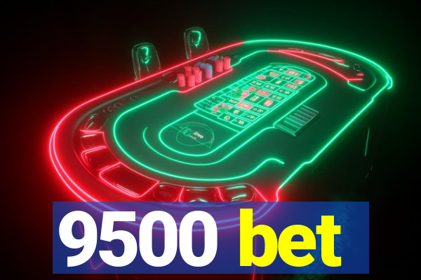 9500 bet